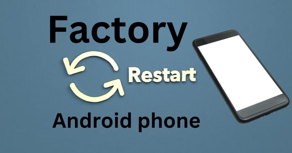 Factory reset android phone