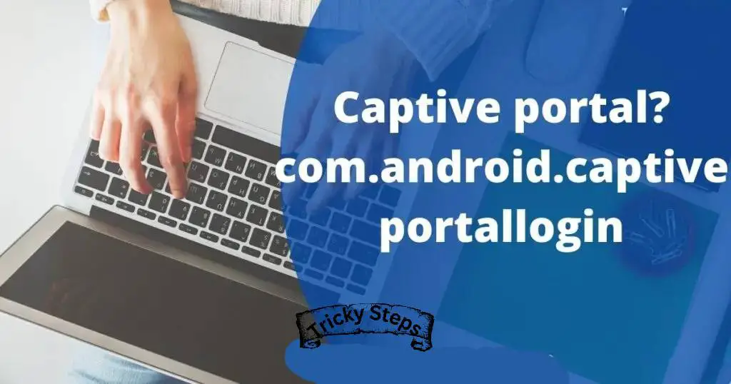 Captive portal| com.android.captiveportallogin