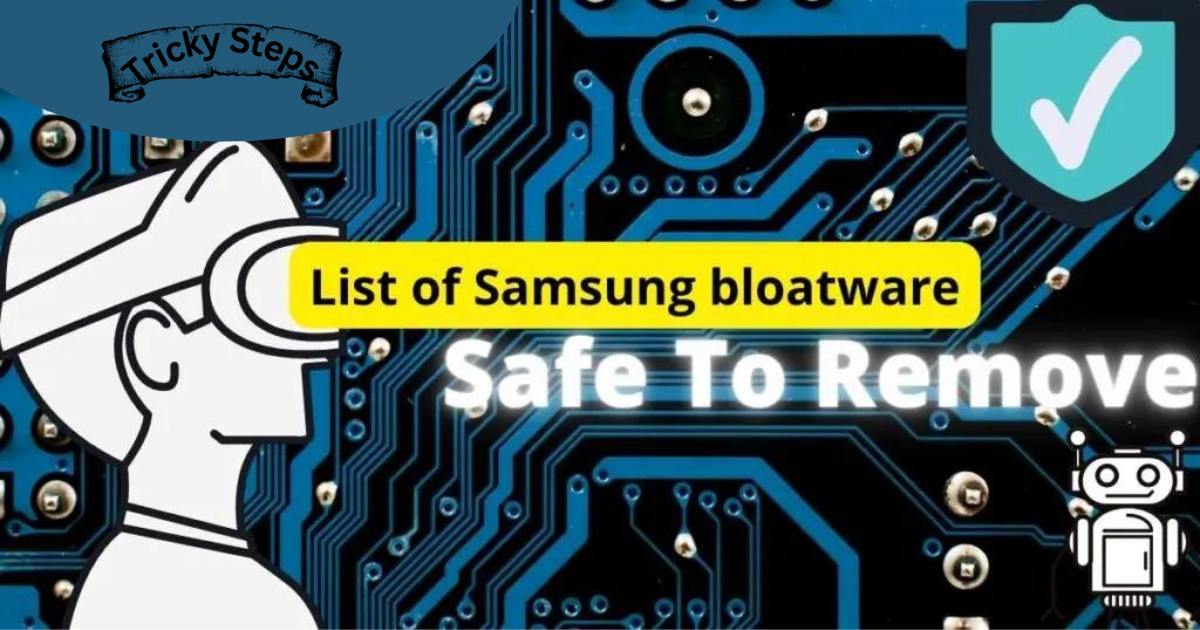 List of Samsung bloatware safe to remove